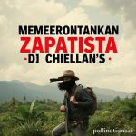 Mengenang Pemberontakan Zapatista di Chiapas: Sejarah, Dampak, dan Warisannya